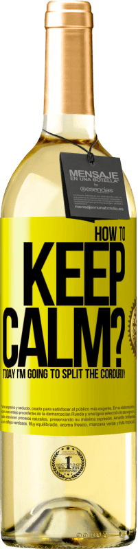29,95 € Free Shipping | White Wine WHITE Edition How to keep calm? Today I'm going to split the corduroy Yellow Label. Customizable label Young wine Harvest 2023 Verdejo