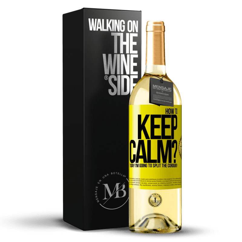 29,95 € 免费送货 | 白葡萄酒 WHITE版 如何保持冷静？今天我要拆分灯芯绒 黄色标签. 可自定义的标签 青年酒 收成 2025 Verdejo