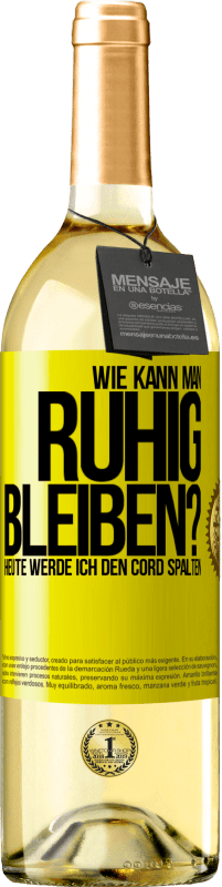 29,95 € | Weißwein WHITE Ausgabe Wie kann man ruhig bleiben? Heute werde ich den Cord spalten Gelbes Etikett. Anpassbares Etikett Junger Wein Ernte 2025 Verdejo