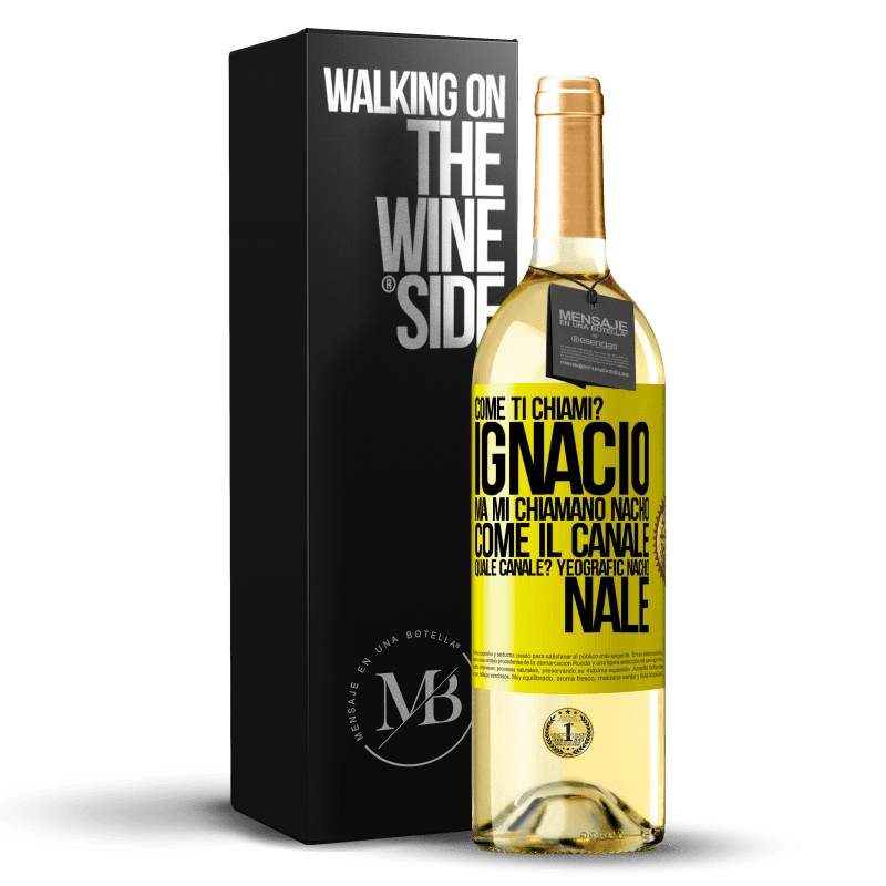 29,95 € Spedizione Gratuita | Vino bianco Edizione WHITE Come ti chiami? Ignacio, ma mi chiamano Nacho. Come il canale. Quale canale? Yeografic nacho nale Etichetta Gialla. Etichetta personalizzabile Vino giovane Raccogliere 2025 Verdejo