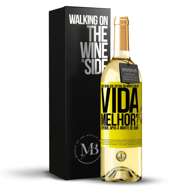 29,95 € Envio grátis | Vinho branco Edição WHITE Você acha que depois da morte há uma vida melhor? Depende, após a morte de quem? Etiqueta Amarela. Etiqueta personalizável Vinho jovem Colheita 2025 Verdejo
