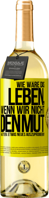 29,95 € | Weißwein WHITE Ausgabe Wie wäre das Leben, wenn wir nicht den Mut hätten, etwas Neues auszuprobieren? Gelbes Etikett. Anpassbares Etikett Junger Wein Ernte 2025 Verdejo