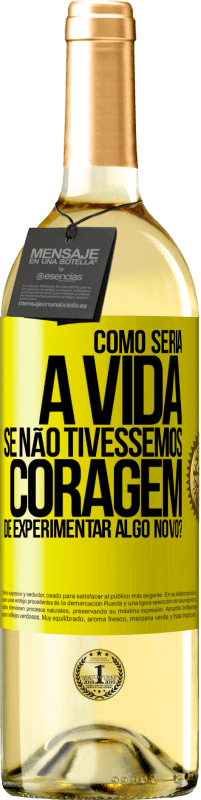29,95 € | Vinho branco Edição WHITE Como seria a vida se não tivéssemos coragem de experimentar algo novo? Etiqueta Amarela. Etiqueta personalizável Vinho jovem Colheita 2025 Verdejo