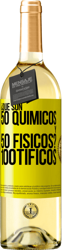 29,95 € | Vino Blanco Edición WHITE ¿Qué son 50 químicos y 50 físicos? 100tíficos Etiqueta Amarilla. Etiqueta personalizable Vino joven Cosecha 2025 Verdejo