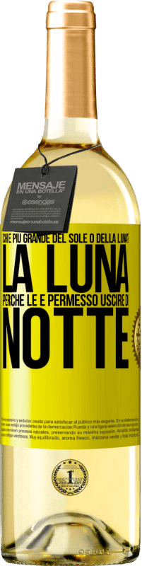 29,95 € | Vino bianco Edizione WHITE Chi è più grande del sole o della luna? La luna, perché le è permesso uscire di notte Etichetta Gialla. Etichetta personalizzabile Vino giovane Raccogliere 2023 Verdejo