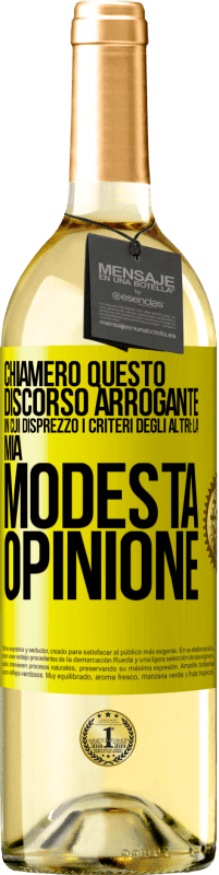 29,95 € | Vino bianco Edizione WHITE Chiamerò questo discorso arrogante in cui disprezzo i criteri degli altri: la mia modesta opinione Etichetta Gialla. Etichetta personalizzabile Vino giovane Raccogliere 2025 Verdejo