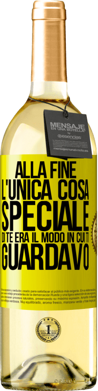 Spedizione Gratuita | Vino bianco Edizione WHITE Alla fine l'unica cosa speciale di te era il modo in cui ti guardavo Etichetta Gialla. Etichetta personalizzabile Vino giovane Raccogliere 2023 Verdejo