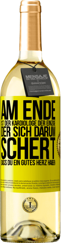 Kostenloser Versand | Weißwein WHITE Ausgabe Am Ende ist der Kardiologe der einzige, der sich darum schert, dass Du ein gutes Herz haben Gelbes Etikett. Anpassbares Etikett Junger Wein Ernte 2023 Verdejo