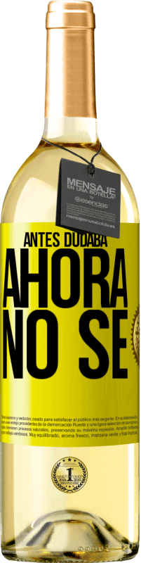 29,95 € Envío gratis | Vino Blanco Edición WHITE Antes dudaba, ahora no sé Etiqueta Amarilla. Etiqueta personalizable Vino joven Cosecha 2023 Verdejo