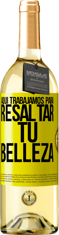 29,95 € Envío gratis | Vino Blanco Edición WHITE Aquí trabajamos para resaltar tu belleza Etiqueta Amarilla. Etiqueta personalizable Vino joven Cosecha 2025 Verdejo