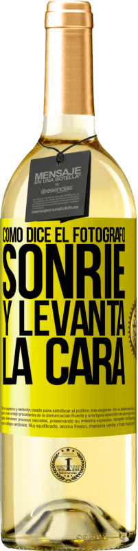 Envío gratis | Vino Blanco Edición WHITE Como dice el fotógrafo, sonríe y levanta la cara Etiqueta Amarilla. Etiqueta personalizable Vino joven Cosecha 2023 Verdejo