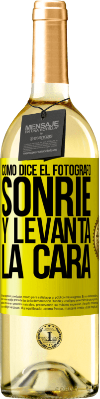 «Como dice el fotógrafo, sonríe y levanta la cara» Edición WHITE