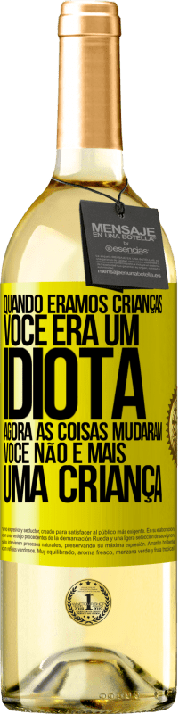 «Quando éramos crianças, você era um idiota. Agora as coisas mudaram. Você não é mais uma criança» Edição WHITE