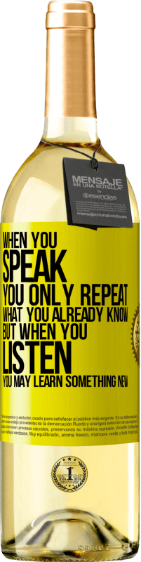 «When you speak, you only repeat what you already know, but when you listen, you may learn something new» WHITE Edition