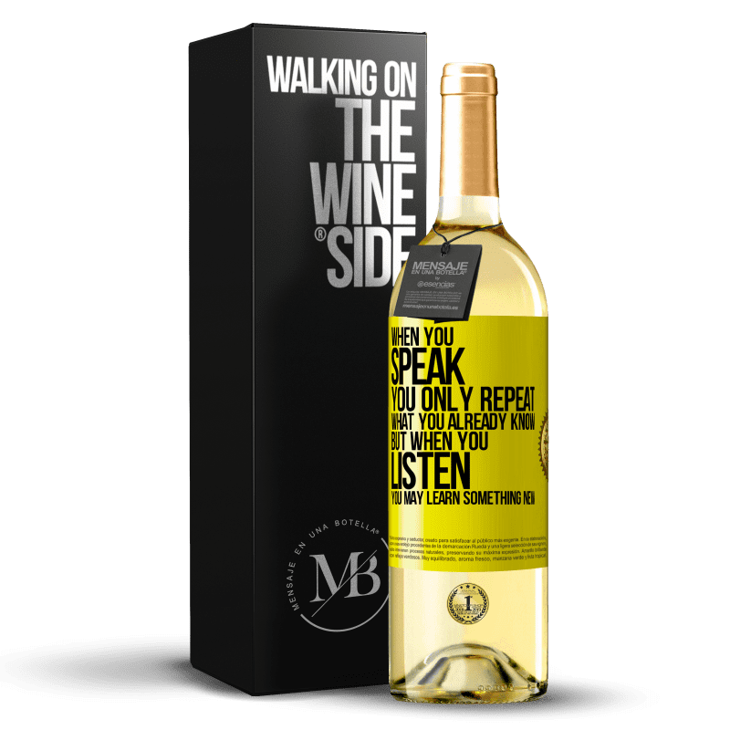 29,95 € Free Shipping | White Wine WHITE Edition When you speak, you only repeat what you already know, but when you listen, you may learn something new Yellow Label. Customizable label Young wine Harvest 2023 Verdejo