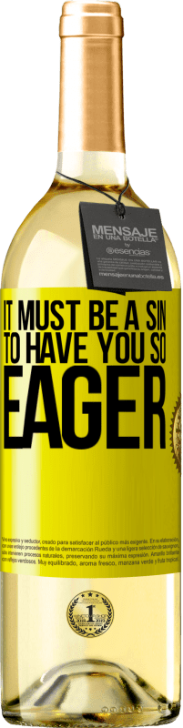 29,95 € Бесплатная доставка | Белое вино Издание WHITE Это должно быть грехом, чтобы ты так рвался Желтая этикетка. Настраиваемая этикетка Молодое вино Урожай 2025 Verdejo