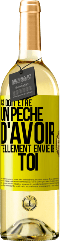 29,95 € | Vin blanc Édition WHITE Ça doit être un péché d'avoir tellement envie de toi Étiquette Jaune. Étiquette personnalisable Vin jeune Récolte 2024 Verdejo