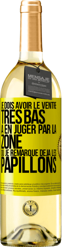 29,95 € | Vin blanc Édition WHITE Je dois avoir le ventre très bas à en juger par la zone où je remarque déjà les papillons Étiquette Jaune. Étiquette personnalisable Vin jeune Récolte 2025 Verdejo