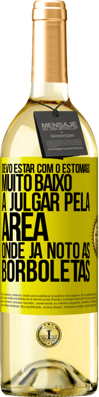 29,95 € | Vinho branco Edição WHITE Devo estar com o estômago muito baixo a julgar pela área onde já noto as borboletas Etiqueta Amarela. Etiqueta personalizável Vinho jovem Colheita 2025 Verdejo