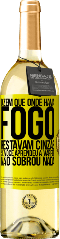 29,95 € Envio grátis | Vinho branco Edição WHITE Dizem que onde havia fogo, restavam cinzas. Se você aprendeu a varrer, não sobrou nada Etiqueta Amarela. Etiqueta personalizável Vinho jovem Colheita 2025 Verdejo