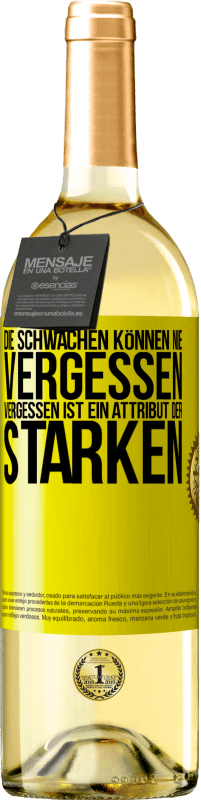 29,95 € Kostenloser Versand | Weißwein WHITE Ausgabe Die Schwachen können nie vergessen. Vergessen ist ein Attribut der Starken Gelbes Etikett. Anpassbares Etikett Junger Wein Ernte 2025 Verdejo