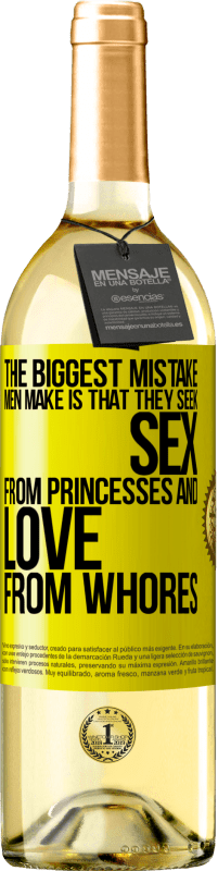 Free Shipping | White Wine WHITE Edition The biggest mistake men make is that they seek sex from princesses and love from whores Yellow Label. Customizable label Young wine Harvest 2023 Verdejo