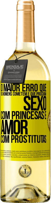 Envio grátis | Vinho branco Edição WHITE O maior erro que os homens cometem é que procuram sexo com princesas e amor com prostitutas Etiqueta Amarela. Etiqueta personalizável Vinho jovem Colheita 2023 Verdejo