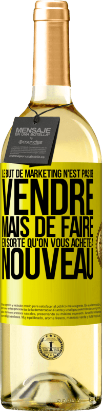 Envoi gratuit | Vin blanc Édition WHITE Le but de marketing n'est pas de vendre, mais de faire en sorte qu'on vous achète à nouveau Étiquette Jaune. Étiquette personnalisable Vin jeune Récolte 2023 Verdejo