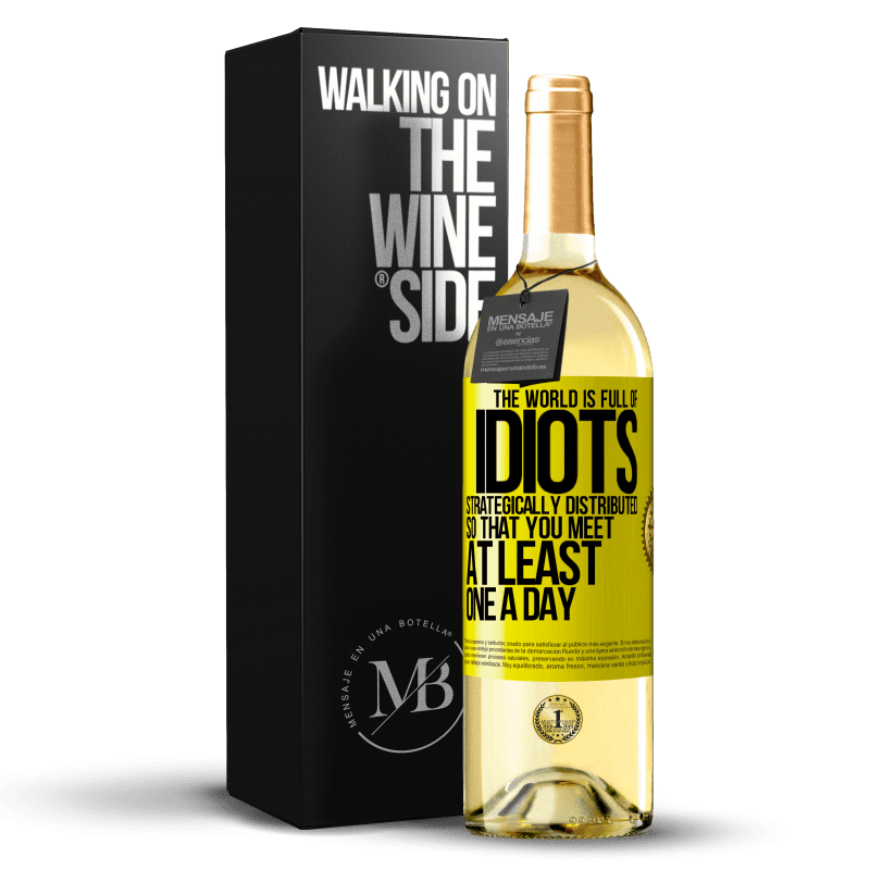 29,95 € Free Shipping | White Wine WHITE Edition The world is full of idiots strategically distributed so that you meet at least one a day Yellow Label. Customizable label Young wine Harvest 2023 Verdejo