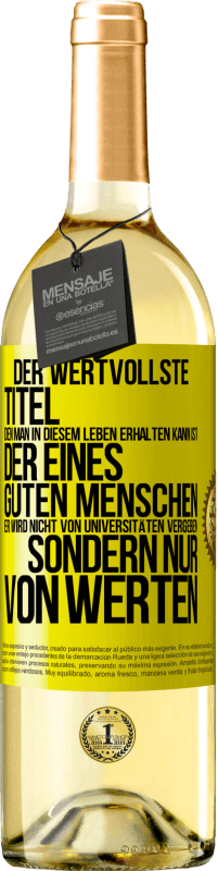 «Der wertvollste Titel, den man in diesem Leben erhalten kann, ist der eines guten Menschen. Er wird nicht von Universitäten verg» WHITE Ausgabe
