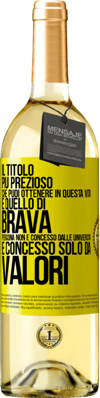 Spedizione Gratuita | Vino bianco Edizione WHITE Il titolo più prezioso che puoi ottenere in questa vita è quello di brava persona, non è concesso dalle università, è Etichetta Gialla. Etichetta personalizzabile Vino giovane Raccogliere 2023 Verdejo