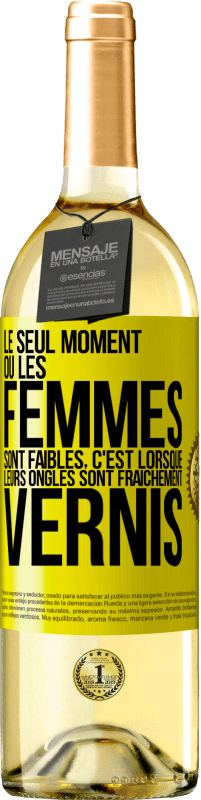«Le seul moment où les femmes sont faibles, c'est lorsque leurs ongles sont fraîchement vernis» Édition WHITE