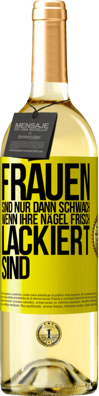 Kostenloser Versand | Weißwein WHITE Ausgabe Frauen sind nur dann schwach, wenn ihre Nägel frisch lackiert sind Gelbes Etikett. Anpassbares Etikett Junger Wein Ernte 2023 Verdejo