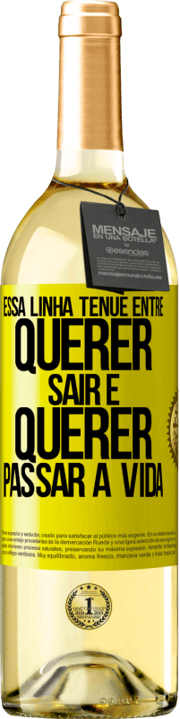 29,95 € Envio grátis | Vinho branco Edição WHITE Essa linha tênue entre querer sair e querer passar a vida Etiqueta Amarela. Etiqueta personalizável Vinho jovem Colheita 2025 Verdejo
