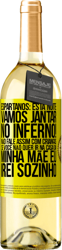 29,95 € | Vinho branco Edição WHITE Espartanos: esta noite vamos jantar no inferno! Não fale assim com crianças. Se você não quer ir na casa da minha mãe eu Etiqueta Amarela. Etiqueta personalizável Vinho jovem Colheita 2023 Verdejo