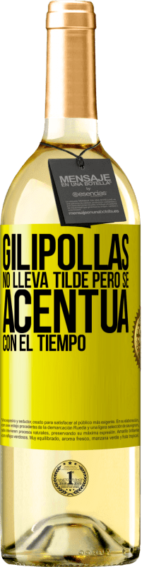 29,95 € | Vino Blanco Edición WHITE Gilipollas no lleva tilde, pero se acentúa con el tiempo Etiqueta Amarilla. Etiqueta personalizable Vino joven Cosecha 2023 Verdejo