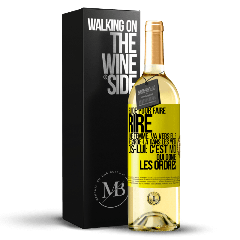 29,95 € Envoi gratuit | Vin blanc Édition WHITE Guide pour faire rire une femme: va vers elle. Regarde-la dans les yeux. Dis-lui: c'est moi qui donne les ordres Étiquette Jaune. Étiquette personnalisable Vin jeune Récolte 2023 Verdejo