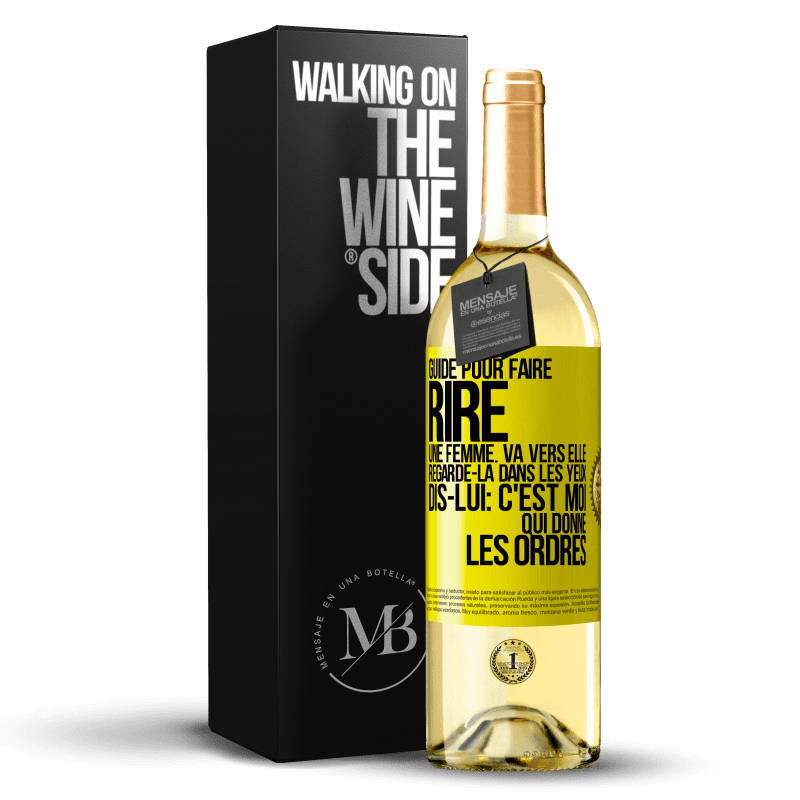 29,95 € Envoi gratuit | Vin blanc Édition WHITE Guide pour faire rire une femme: va vers elle. Regarde-la dans les yeux. Dis-lui: c'est moi qui donne les ordres Étiquette Jaune. Étiquette personnalisable Vin jeune Récolte 2025 Verdejo