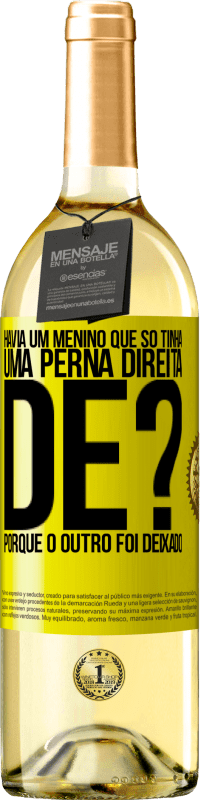 29,95 € Envio grátis | Vinho branco Edição WHITE Havia um menino que só tinha uma perna direita. De? Porque o outro foi deixado Etiqueta Amarela. Etiqueta personalizável Vinho jovem Colheita 2025 Verdejo