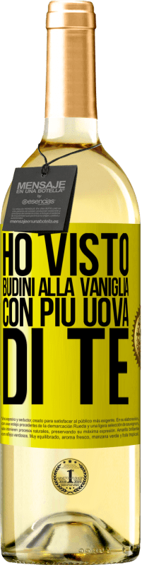 Spedizione Gratuita | Vino bianco Edizione WHITE Ho visto budini alla vaniglia con più uova di te Etichetta Gialla. Etichetta personalizzabile Vino giovane Raccogliere 2023 Verdejo