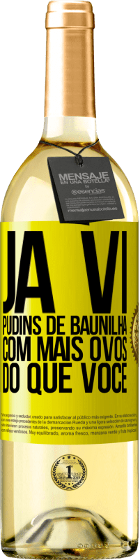 Envio grátis | Vinho branco Edição WHITE Já vi pudins de baunilha com mais ovos do que você Etiqueta Amarela. Etiqueta personalizável Vinho jovem Colheita 2023 Verdejo