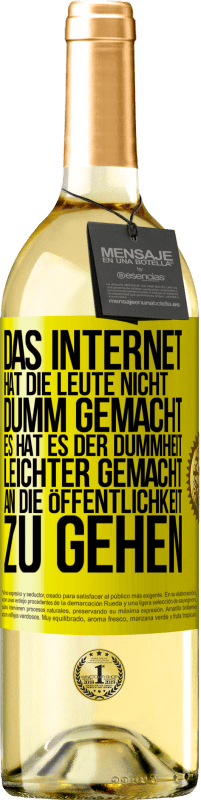 29,95 € | Weißwein WHITE Ausgabe Das Internet hat die Leute nicht dumm gemacht, es hat es der Dummheit leichter gemacht, an die Öffentlichkeit zu gehen Gelbes Etikett. Anpassbares Etikett Junger Wein Ernte 2025 Verdejo