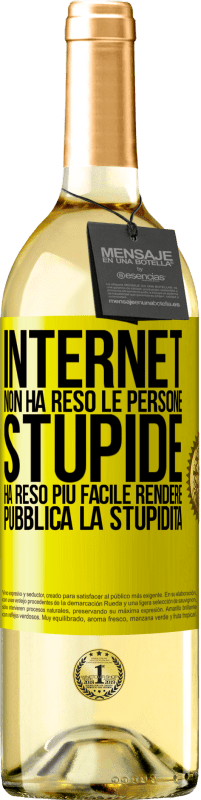 29,95 € | Vino bianco Edizione WHITE Internet non ha reso le persone stupide, ha reso più facile rendere pubblica la stupidità Etichetta Gialla. Etichetta personalizzabile Vino giovane Raccogliere 2025 Verdejo