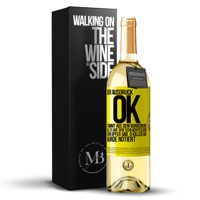 29,95 € Kostenloser Versand | Weißwein WHITE Ausgabe Der Ausdruck OK stammt aus dem Bürgerkrieg, als es auf den Schlachtfeldern kein Opfer gab. 0 Killed (OK) wurde notiert Gelbes Etikett. Anpassbares Etikett Junger Wein Ernte 2025 Verdejo