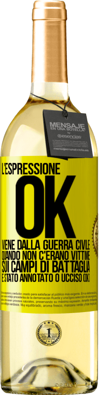 29,95 € Spedizione Gratuita | Vino bianco Edizione WHITE L'espressione OK viene dalla guerra civile, quando non c'erano vittime sui campi di battaglia, è stato annotato 0 ucciso (OK) Etichetta Gialla. Etichetta personalizzabile Vino giovane Raccogliere 2025 Verdejo