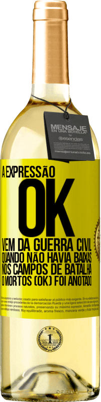 Envio grátis | Vinho branco Edição WHITE A expressão OK vem da Guerra Civil, quando não havia baixas nos campos de batalha, 0 mortos (OK) foi anotado Etiqueta Amarela. Etiqueta personalizável Vinho jovem Colheita 2023 Verdejo