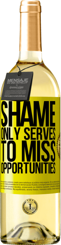 29,95 € Free Shipping | White Wine WHITE Edition Shame only serves to miss opportunities Yellow Label. Customizable label Young wine Harvest 2025 Verdejo
