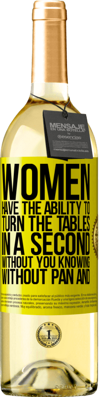 29,95 € 免费送货 | 白葡萄酒 WHITE版 妇女有能力在一秒钟内转过桌子。不知不觉，没有平底锅，没有煎蛋 黄色标签. 可自定义的标签 青年酒 收成 2025 Verdejo