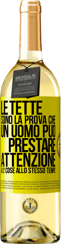 Spedizione Gratuita | Vino bianco Edizione WHITE Le tette sono la prova che un uomo può prestare attenzione a 2 cose allo stesso tempo Etichetta Gialla. Etichetta personalizzabile Vino giovane Raccogliere 2023 Verdejo