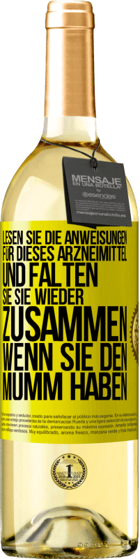 «Lesen Sie die Anweisungen für dieses Arzneimittel und falten Sie sie wieder zusammen, wenn Sie den Mumm haben» WHITE Ausgabe